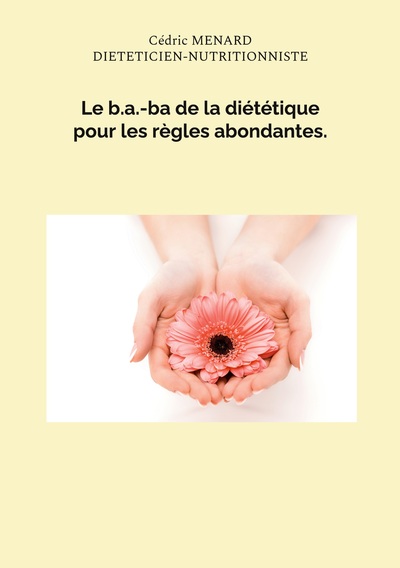 Le B.A.-Ba De La Diététique Pour Les Règles Abondantes., -