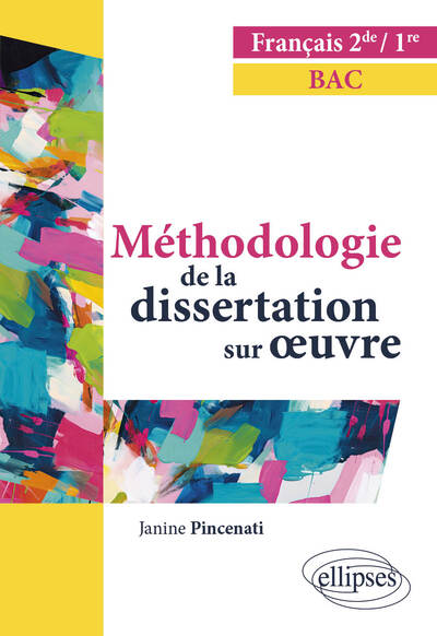 Français. Seconde Première. Méthodologie De La Dissertation Sur Œuvre - Janine Pincenati