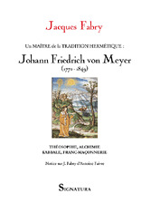 Un Maître De La Tradition Hermétique : Johann Friedrich Von Meyer