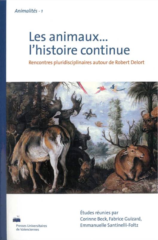 Les animaux, l'histoire continue - rencontres pluridisciplinaires autour de Robert Delort