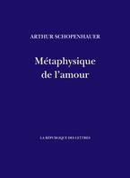 Métaphysique de l'amour - Arthur Schopenhauer