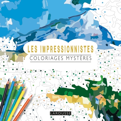 Les Impressionnistes Coloriages Mystères