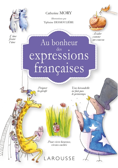 Au bonheur des expressions françaises - Catherine Mory