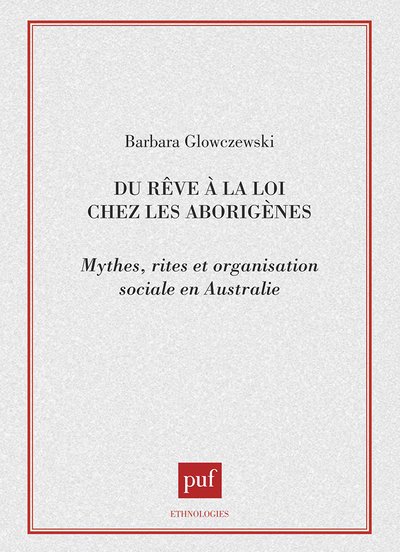 Du rêve à la loi chez les aborigènes - Barbara Glowczewski