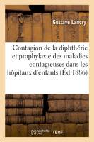 Contagion de la diphthérie et prophylaxie des maladies contagieuses