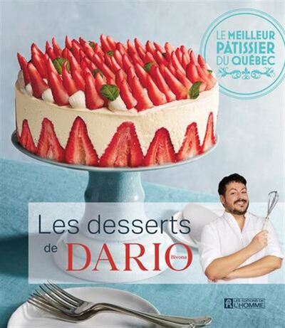 Les Desserts De Dario Bivona. Le Meilleur Patissier Du Quebec