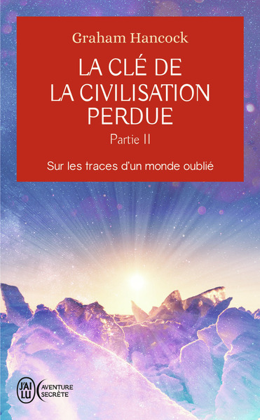 La clé de la civilisation perdue - Volume 2 - Graham Hancock