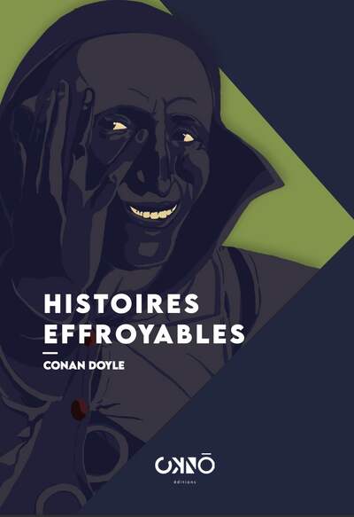 Histoires effroyables - Arthur Conan Doyle, Arthur Conan Doyle, Arthur Conan Doyle, Arthur Conan Doyle, Arthur Conan Doyle, Arthur Conan Doyle, Arthur Conan Doyle