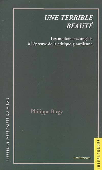 Une terrible beauté - les modernistes anglais à l'épreuve de la critique girardienne