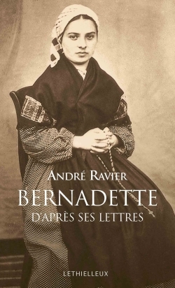 Bernadette d'après ses lettres - Bernadette Soubirous