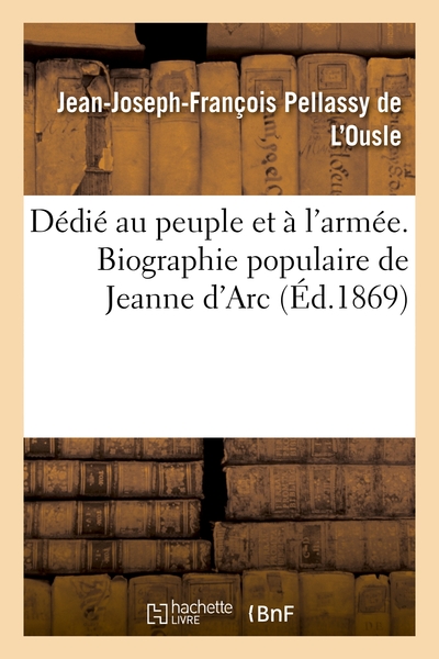 Dédié au peuple et à l'armée. Biographie populaire de Jeanne d'Arc