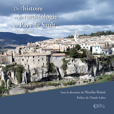 De l'histoire et de l'archéologie en Pays de Sault (Vaucluse)