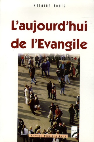 L'aujourd'hui de l'évangile - Lecture actualisée de l'évangile de Marc