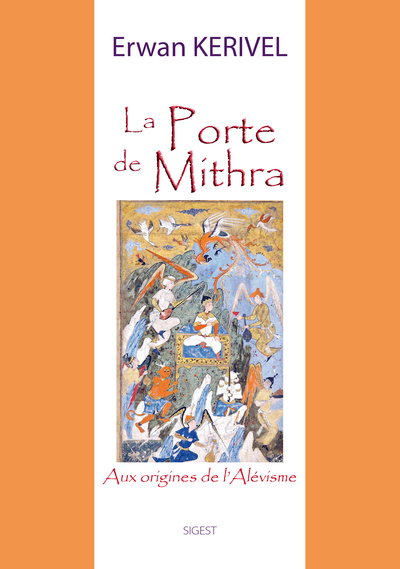 La Porte De Mithra, Aux Origines De L'Alévisme - Erwan Kerivel