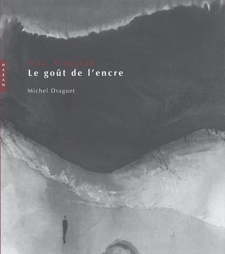 Gao Xingjian - Le goût de l'encre