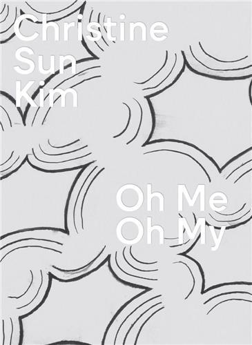 Christine Sun Kim: Oh Me Oh My /anglais