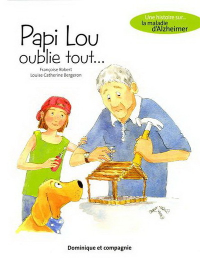 Papi Lou Oublie Tout - Une Histoire Sur La Maladie D'Alzheimer