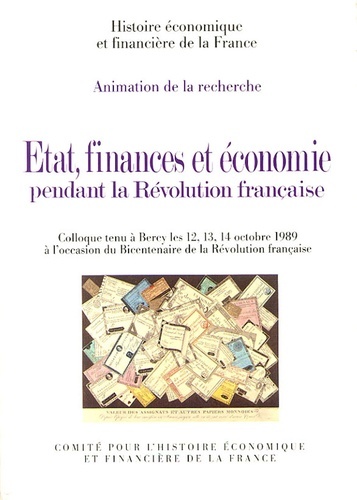 Etat, finances et économie pendant la Révolution française - Comité pour l'histoire économique et financière de la France