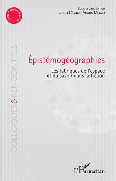 Epistémogéographies - Jean-Claude Abada Medjo