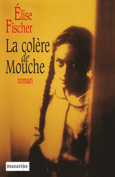 La colère de Mouche - Elise Fischer