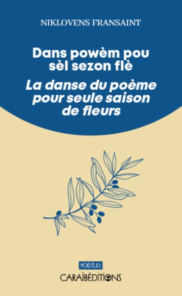 Dans Powem Pou Sel Sezon Fle / La Danse Du Poeme Pour Seule Saison De Fleurs - Fransaint Niklovens