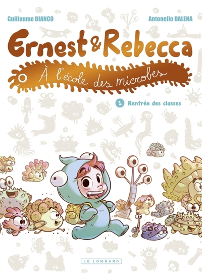 Ernest et Rebecca à l'école des microbes Volume 1 - Guillaume Bianco