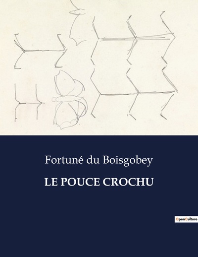 Le Pouce Crochu - Fortuné du Boisgobey