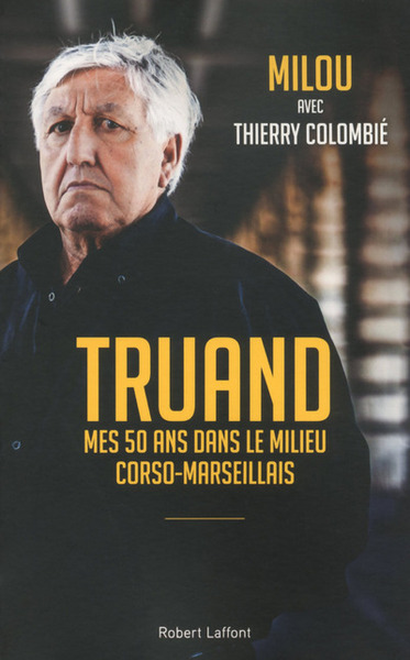 Truand, Mes 50 Ans Dans Le Milieu Corso-Marseillais