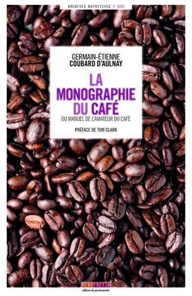 Monographie du café ou Manuel de l'amateur de café