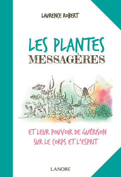 Les plantes messagères - Laurence Robert