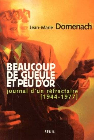 Beaucoup de gueule et peu d'or. Journal d'un réfractaire (1944-1977) - Jean-Marie Domenach