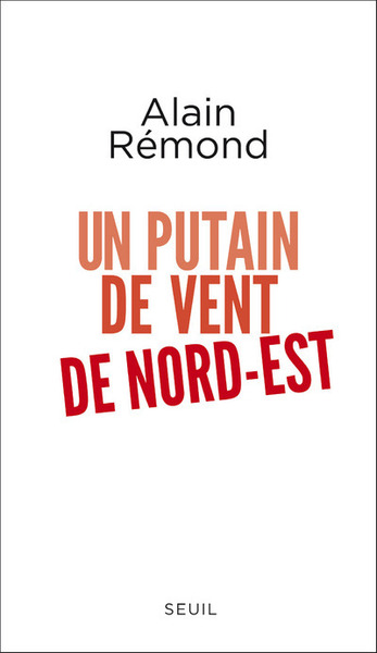 Un putain de vent de nord-est - Alain Rémond