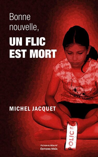 Bonne nouvelle, un flic est mort - Michel Jacquet