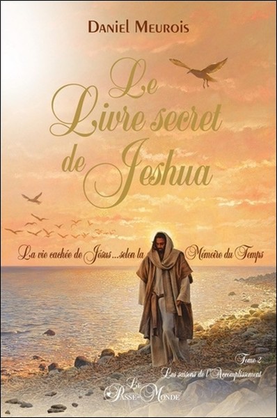 Le livre secret de Jeshua - La vie cachée de Jésus selon la mémoire du temps Volume 2