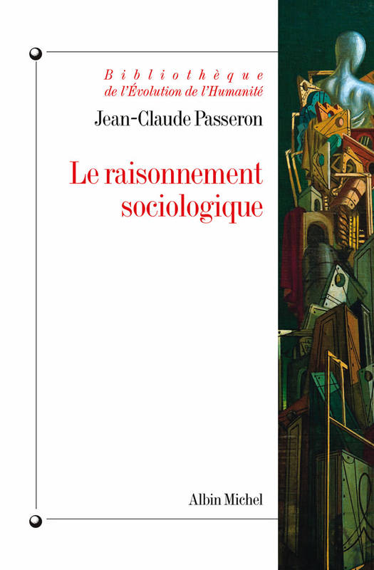 Le Raisonnement Sociologique, Un Espace Non Poppérien De L'Argumentation - Jean-Claude Passeron