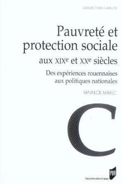 Pauvreté et protection sociale aux XIXe et XXe siècles - Yannick Marec