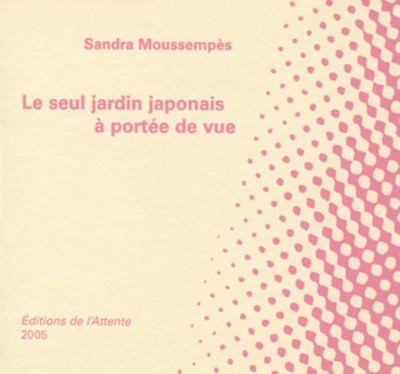 Le seul jardin japonais à portée de vue - Sandra Moussempès