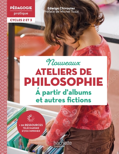 Pédagogie pratique Ateliers de philosophie à partir d'albums et autres fictions Cycles 2 et 3 - 2022