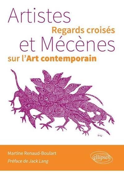 Artistes et Mécènes. Regards croisés sur l’Art contemporain - Martine Renaud-Boulart