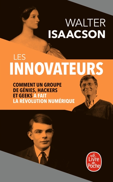 Les innovateurs / comment un groupe de génies, hackers et geeks a fait la révolution numérique