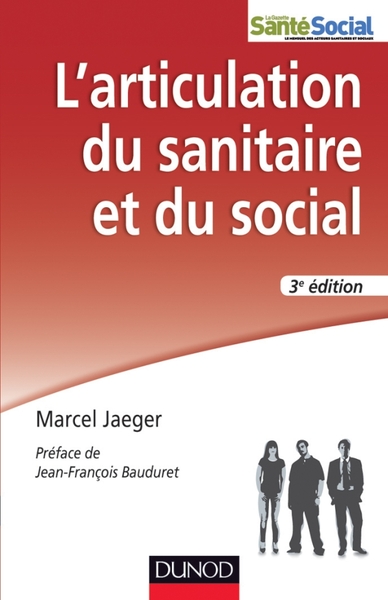 L'Articulation Du Sanitaire Et Du Social - 3e Éd. - Travail Social Et Psychiatrie, Travail Social Et Psychiatrie