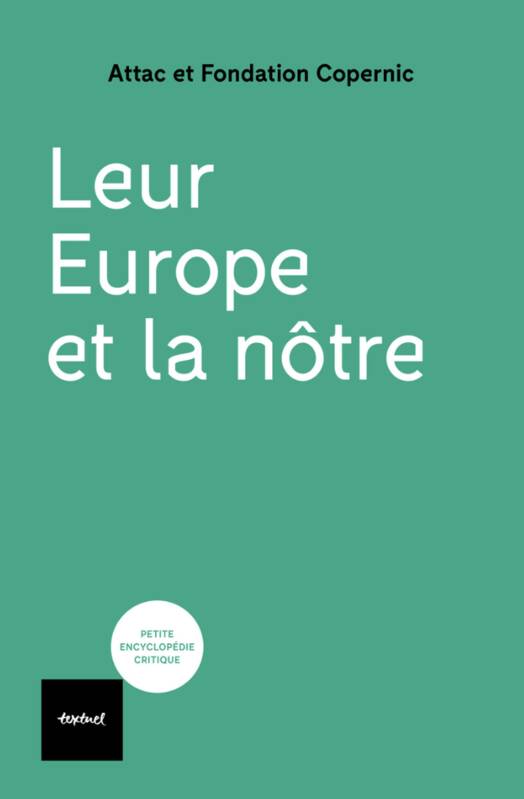 Leur Europe Et La Nôtre - Attac France, Fondation Copernic