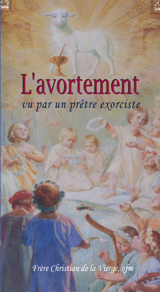 L'Avortement Vu Par Un Pretre Exociste. Nouvelle Edition