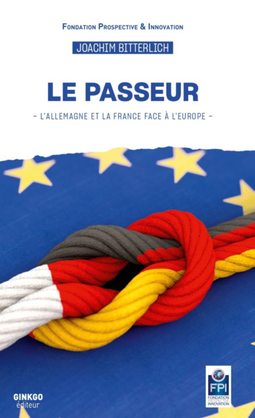 Le Passeur : L'Allemagne Et La France Face  A L'Europe