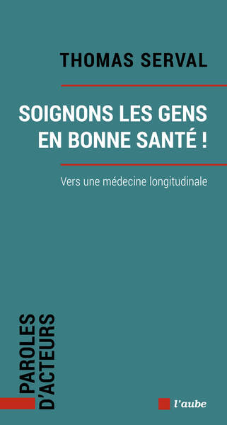 Soignons les gens en bonne santé - Vers une médecine longitu