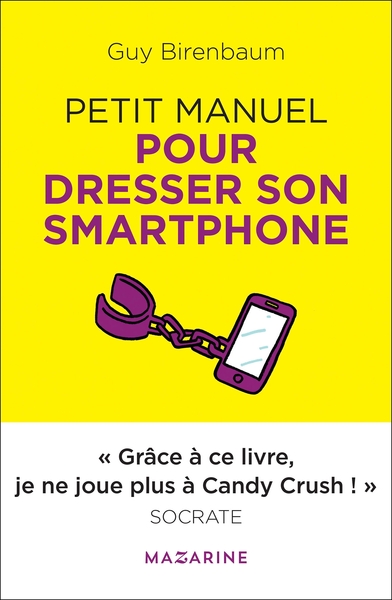 Petit manuel pour dresser son smartphone - Guy Birenbaum