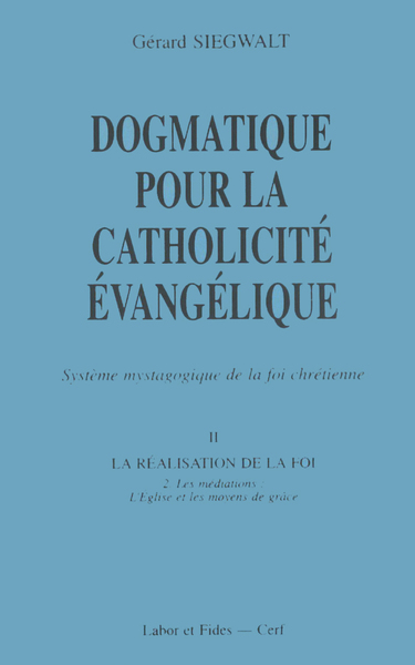 Dogmatique pour la catholicité évangélique - Volume 2