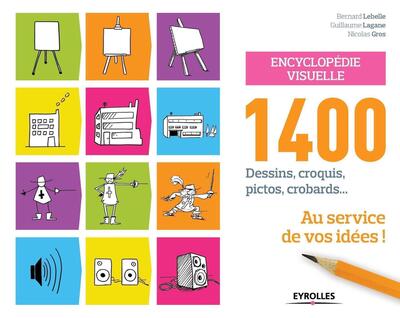 Encyclopédie visuelle : 1400 dessins, croquis, pictos, crobards... au service de vos idées