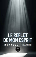 Le reflet de mon esprit - Mamadou Traore