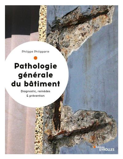 Pathologie Générale Du Bâtiment, Diagnostic, Remèdes Et Prévention